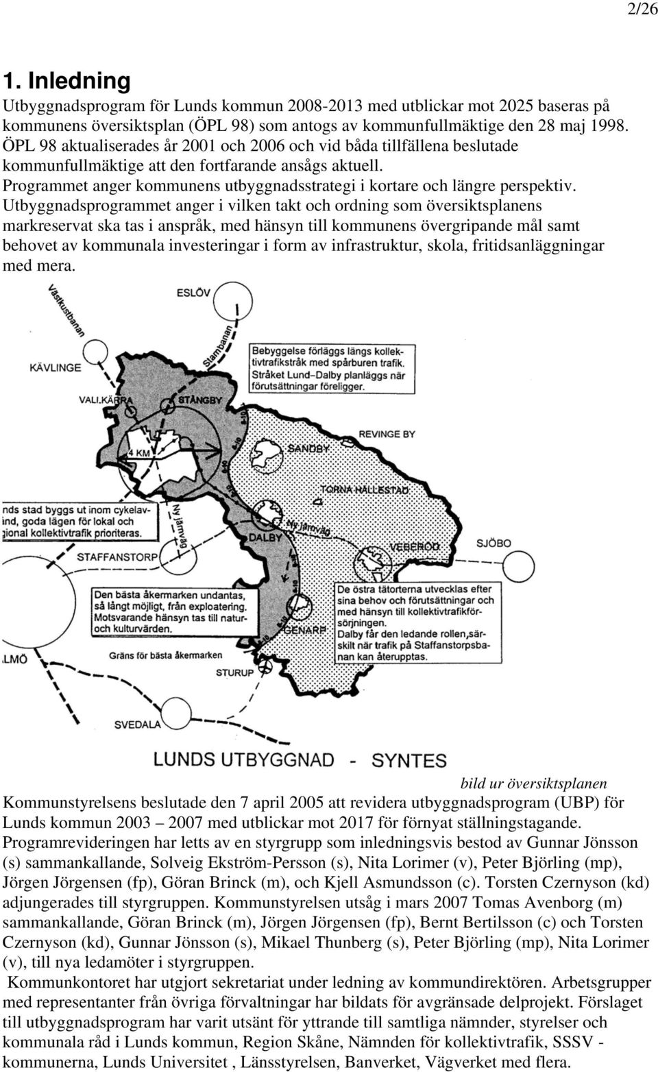 Programmet anger kommunens utbyggnadsstrategi i kortare och längre perspektiv.