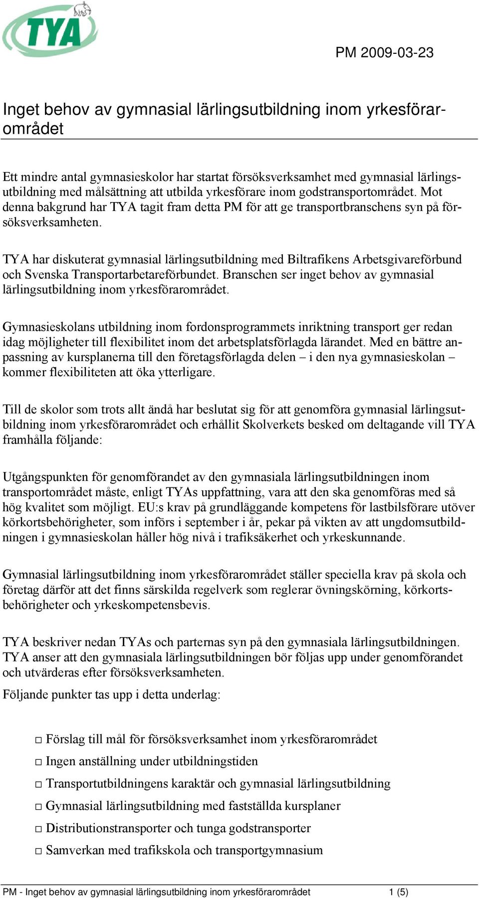 TYA har diskuterat gymnasial lärlingsutbildning med Biltrafikens Arbetsgivareförbund och Svenska Transportarbetareförbundet.