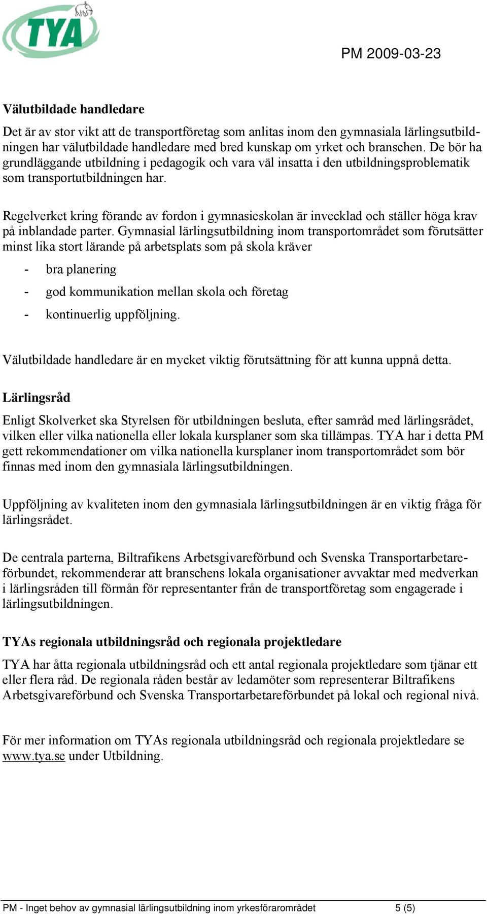 Regelverket kring förande av fordon i gymnasieskolan är invecklad och ställer höga krav på inblandade parter.