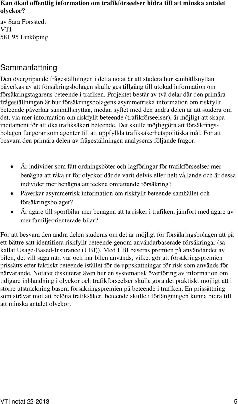 utökad information om försäkringstagarens beteende i trafiken.