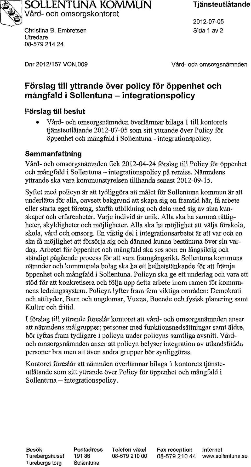 kontorets tjänsteutlåtande 2012-07-05 som sitt yttrande över Policy för öppenhet och mångfald i Sollentuna - integrationspolicy.