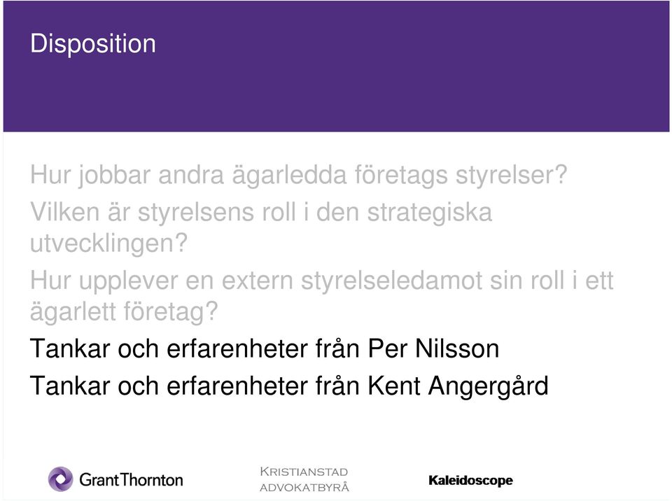 Hur upplever en extern styrelseledamot sin roll i ett ägarlett