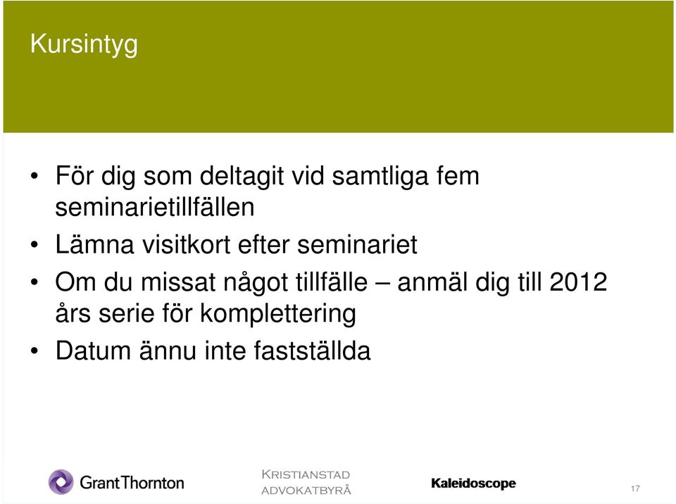 seminariet Om du missat något tillfälle anmäl dig