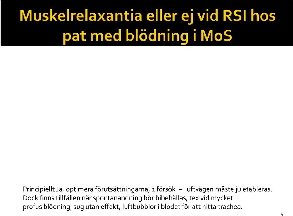 Dock finns tillfällen när spontanandning bör bibehållas,
