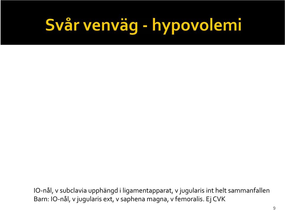 sammanfallen Barn: IO nål, v