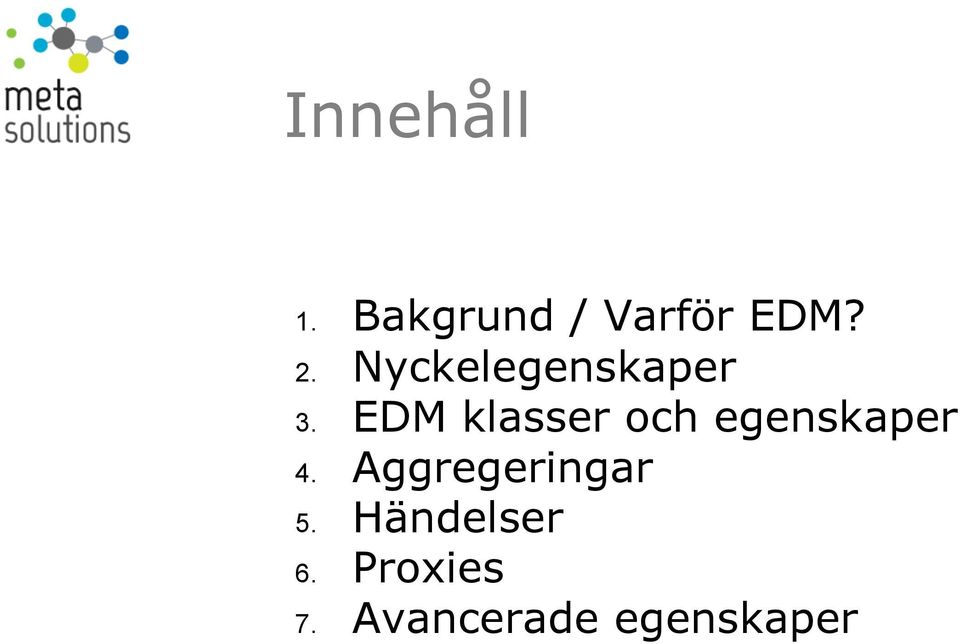 Nyckelegenskaper EDM klasser och