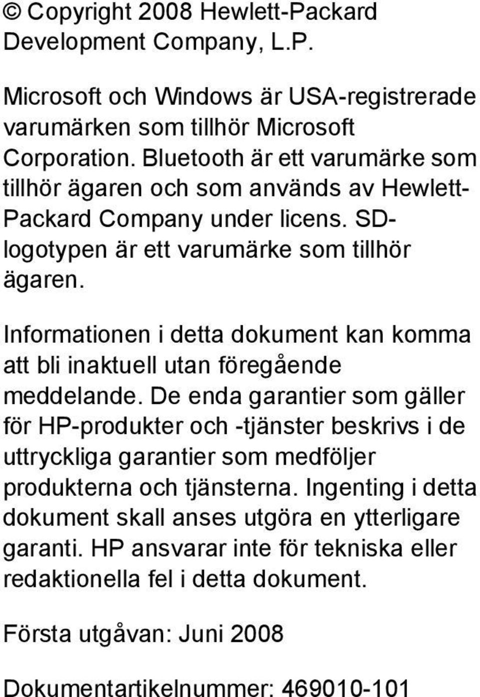 Informationen i detta dokument kan komma att bli inaktuell utan föregående meddelande.