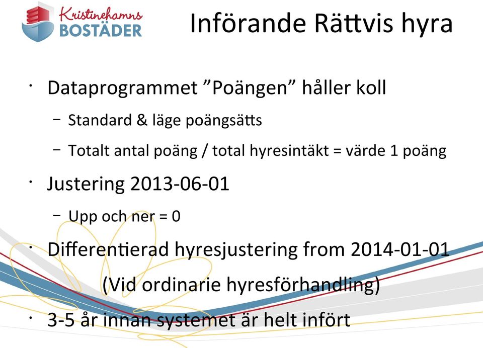 Justering 2013-06-01 Upp och ner = 0 Differentierad hyresjustering from