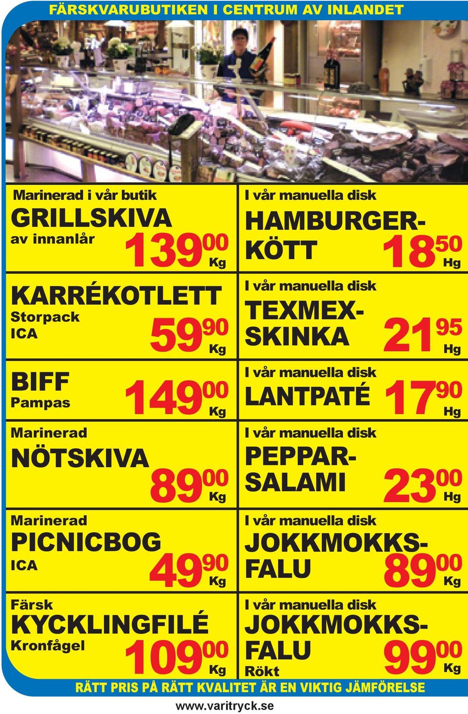 vår manuella disk HAMBURGER- KÖTT I vår manuella disk TEXMEX- SKINKA I vår manuella disk LANTPATÉ I vår manuella disk JOKKMOKKS-