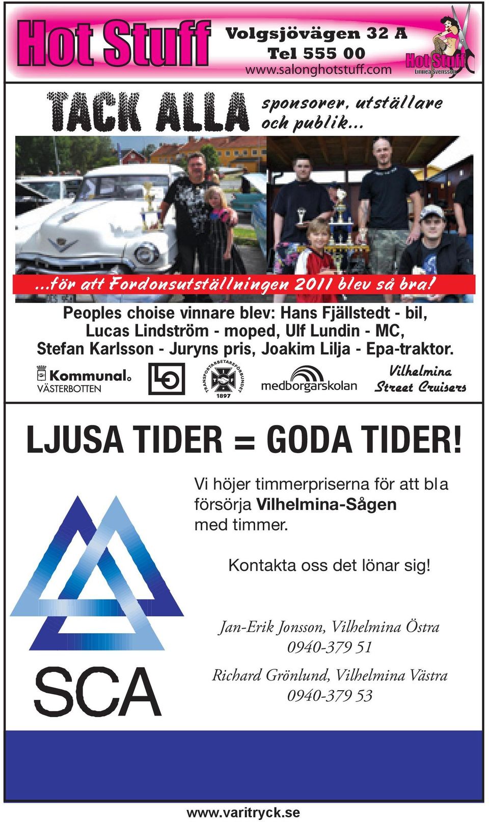 Juryns pris, Joakim Lilja - Epa-traktor. Vilhelmina Street Cruisers LJUSA TIDER = GODA TIDER!