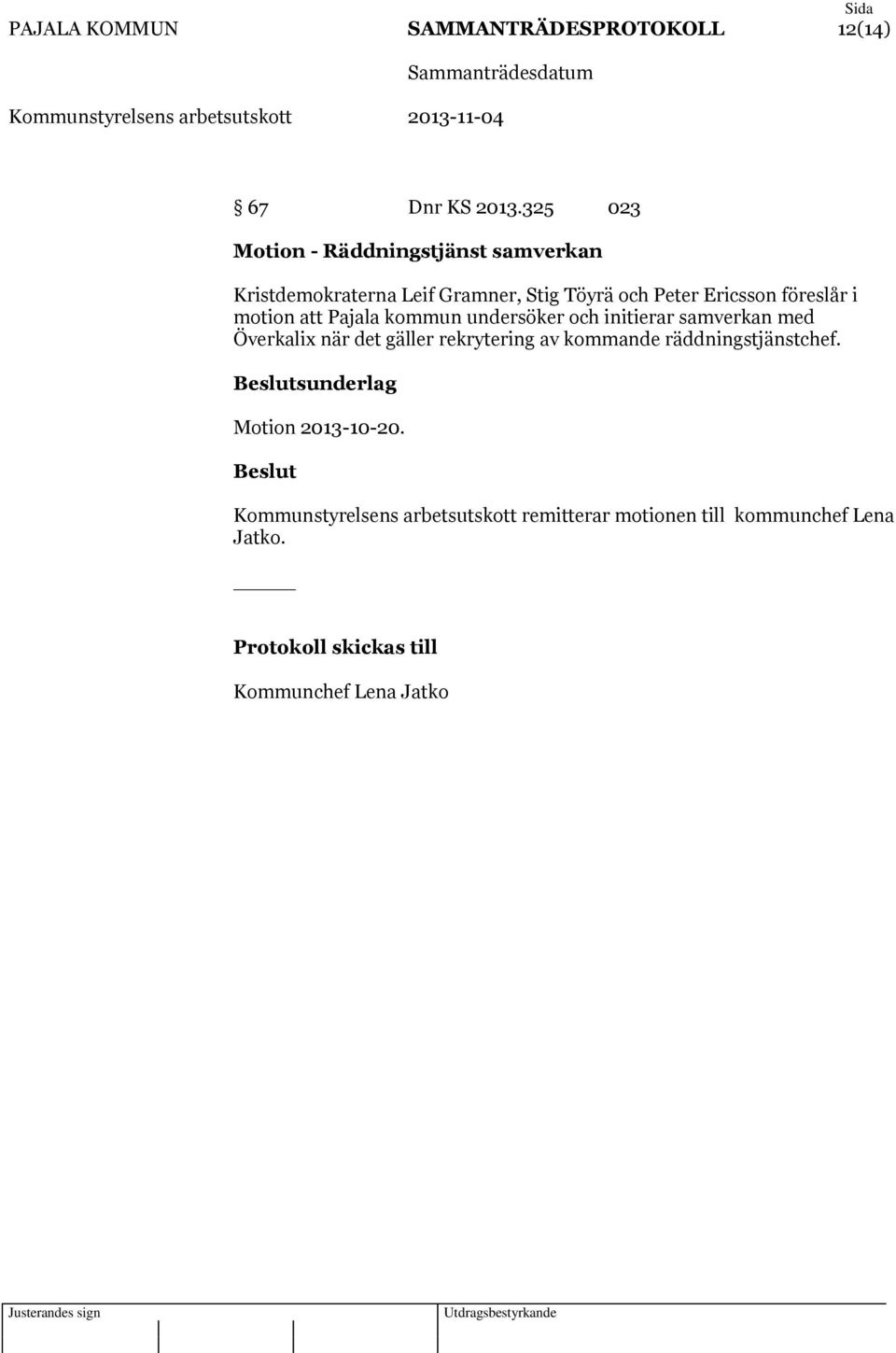 i motion att Pajala kommun undersöker och initierar samverkan med Överkalix när det gäller rekrytering av kommande