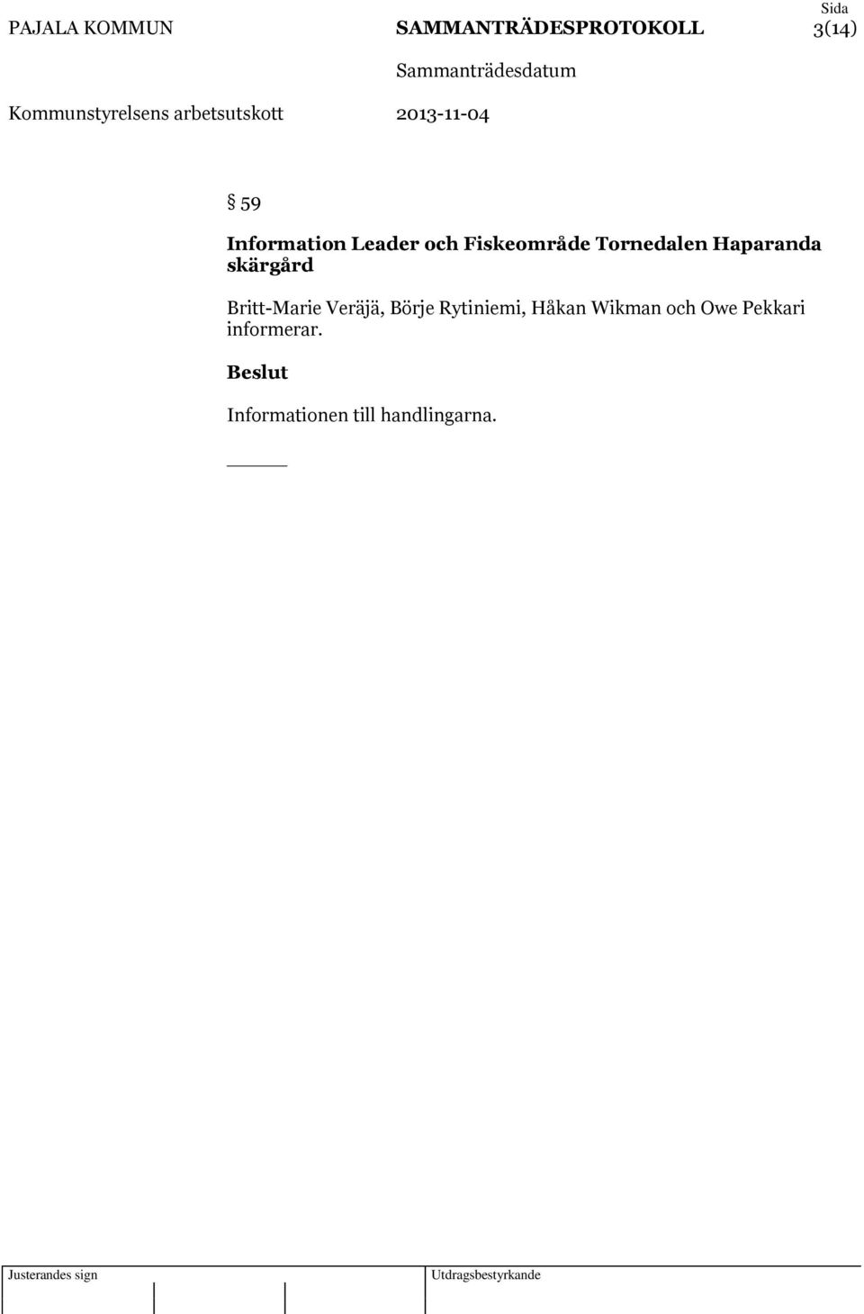 Haparanda skärgård Britt-Marie Veräjä, Börje