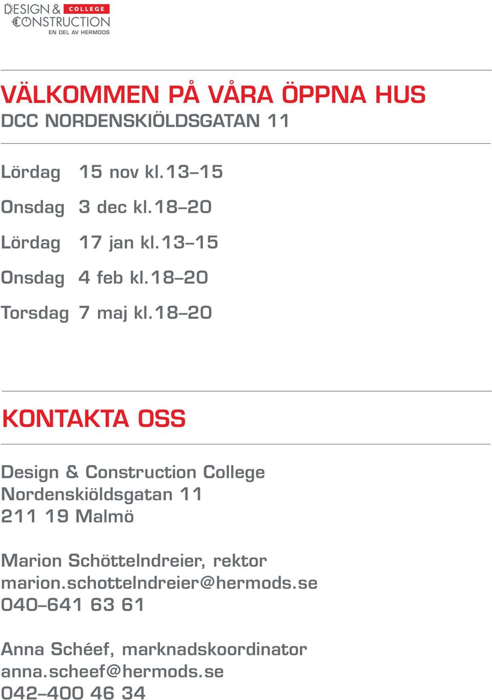 18 20 KONTAKTA OSS Design & Construction College Nordenskiöldsgatan 11 211 19 Malmö Marion
