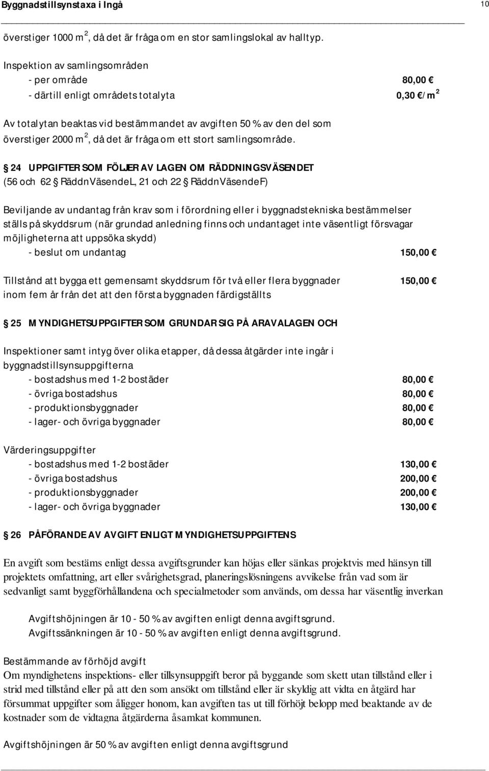 fråga om ett stort samlingsområde.
