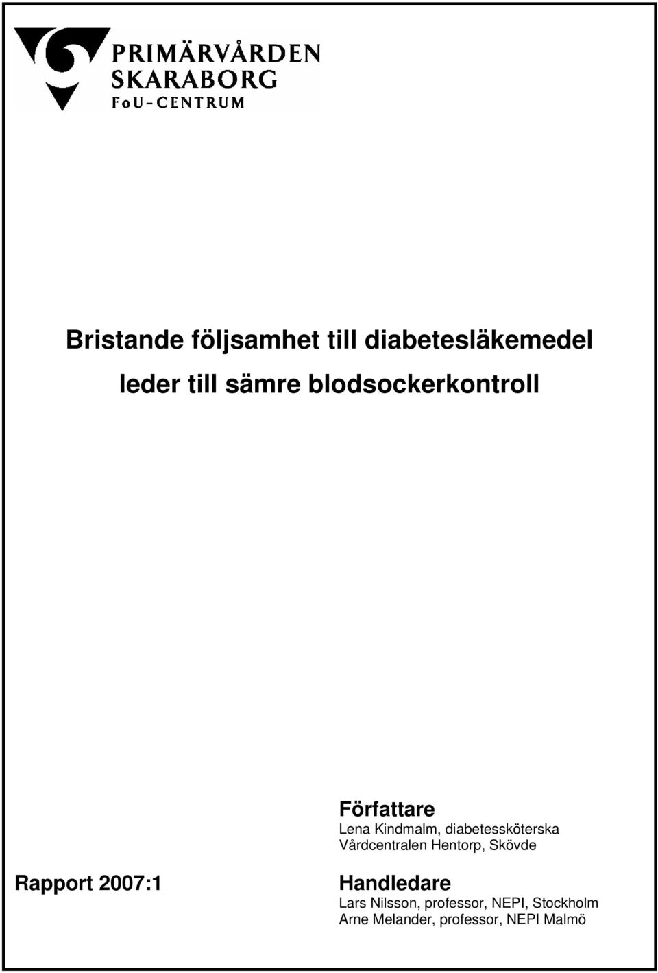 Vårdcentralen Hentorp, Skövde Rapport 2007:1 Handledare Lars
