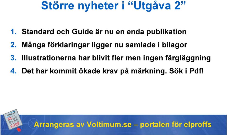 Många förklaringar ligger nu samlade i bilagor 3.