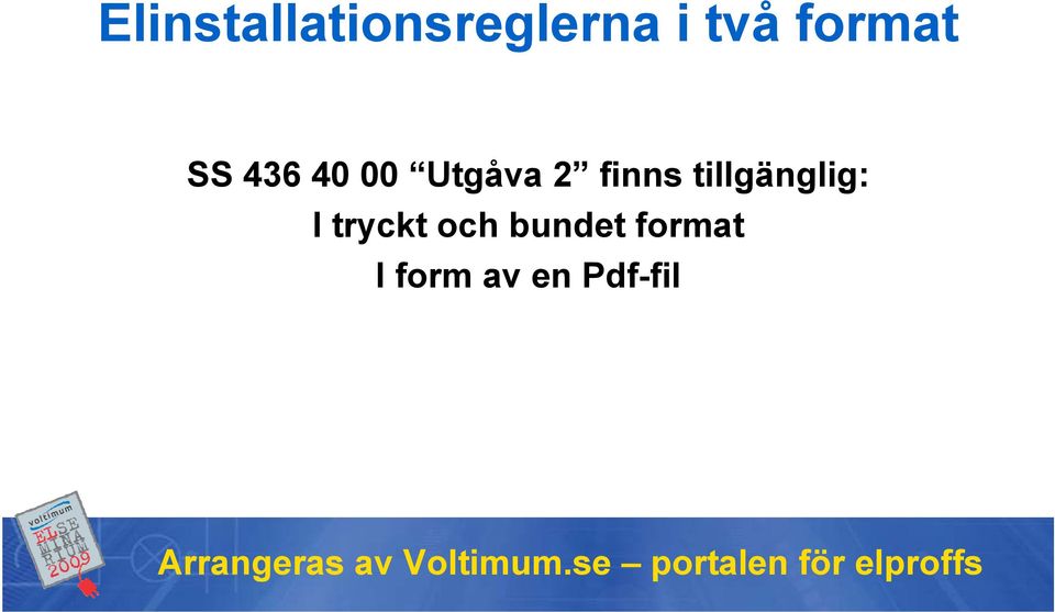 finns tillgänglig: I tryckt och