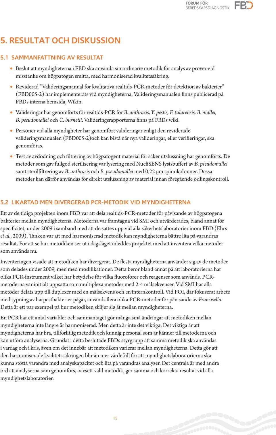 Reviderad Valideringsmanual för kvalitativa realtids-pcr-metoder för detektion av bakterier (FBD005-2) har implementerats vid myndigheterna.