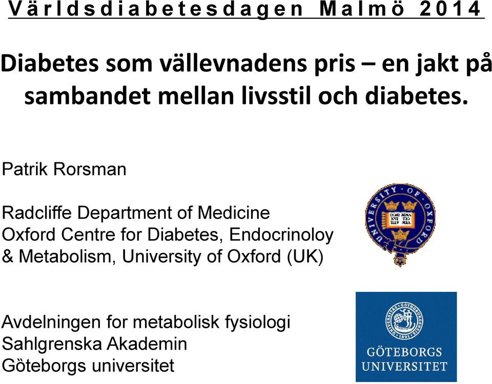 Patrik Rorsman Radcliffe Department of Medicine Oxford Centre for Diabetes,