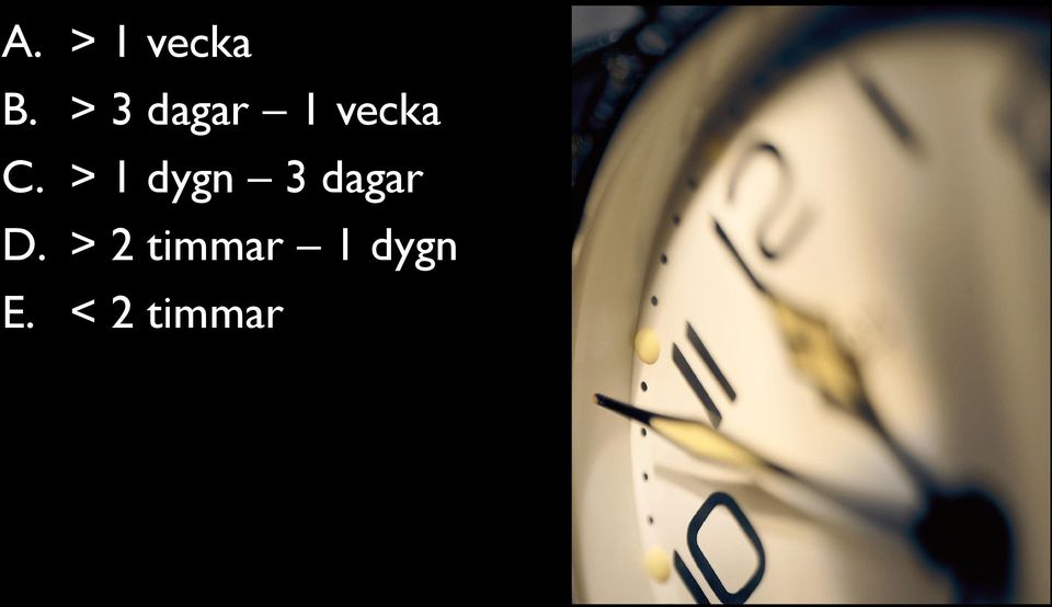 > 1 dygn 3 dagar D.