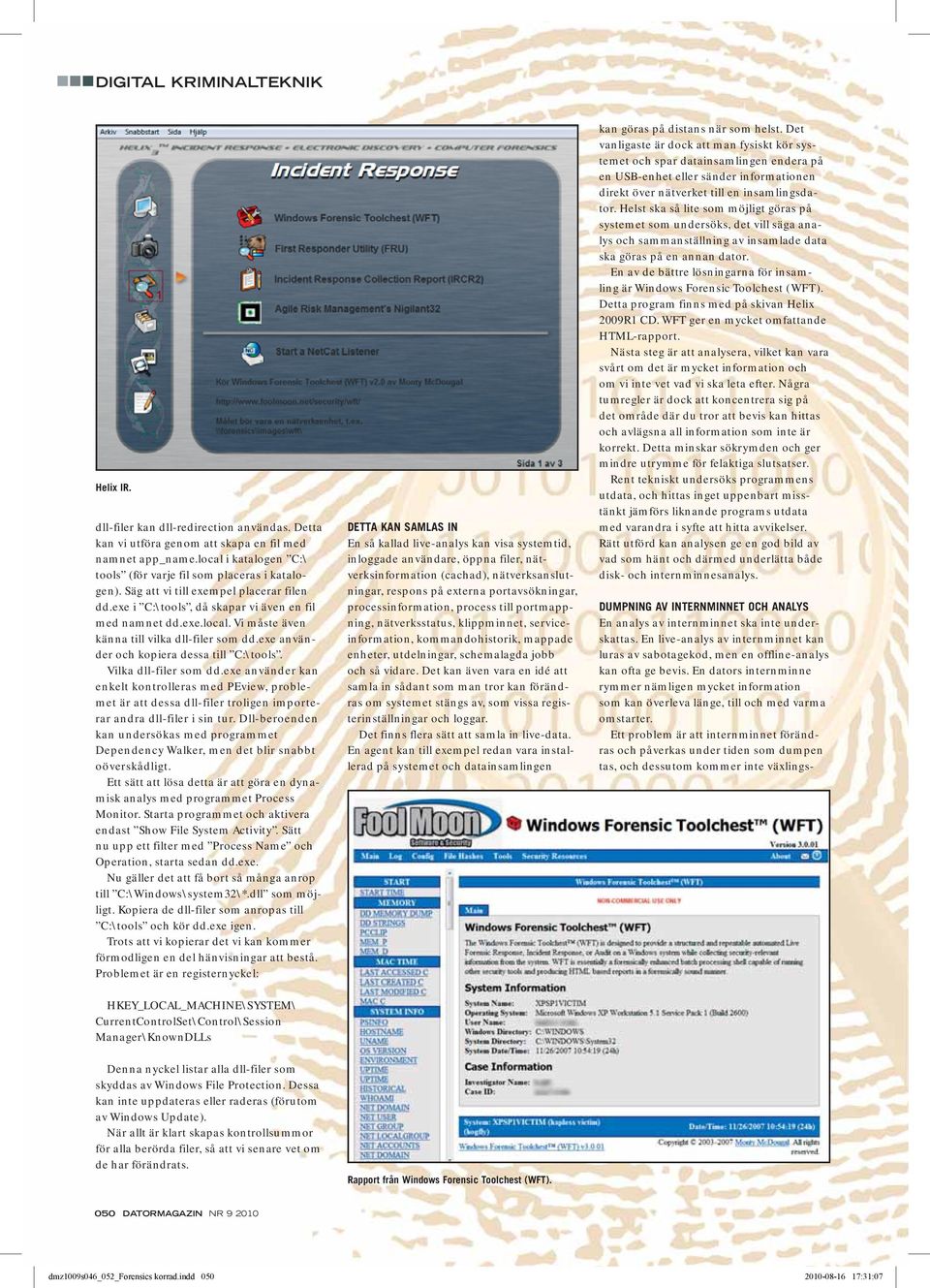 exe använder och kopiera dessa till C:\tools. Vilka dll-filer som dd.exe använder kan enkelt kontrolleras med PEview, problemet är att dessa dll-filer troligen importerar andra dll-filer i sin tur.