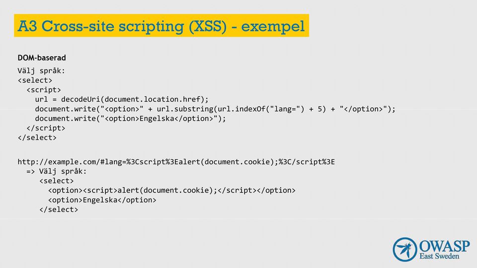 write("<option>engelska</option>"); </script> </select> http://example.com/#lang=%3cscript%3ealert(document.