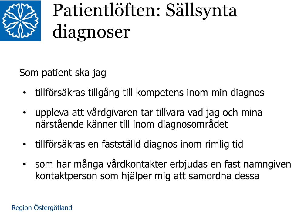 närstående känner till inom diagnosområdet tillförsäkras en fastställd diagnos inom rimlig