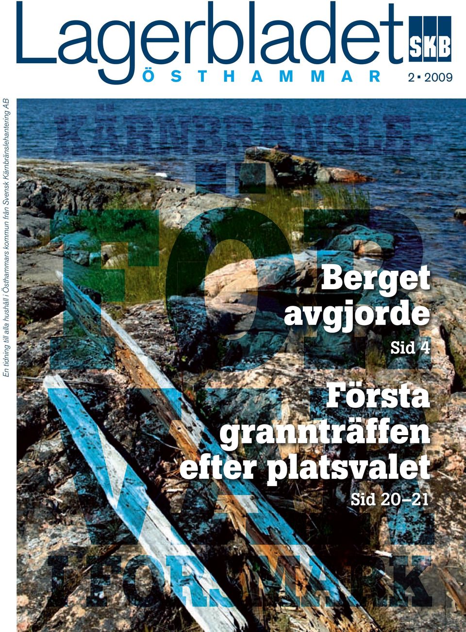 A R 2 2009 kärnbränsle- för ör var Berget avgjorde Sid 4