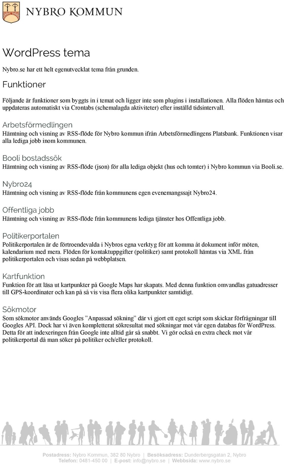 Hämtning och visning av RSS-flöde för Nybro kommun ifrån Arbetsförmedlingens Platsbank. Funktionen visar alla lediga jobb inom kommunen.