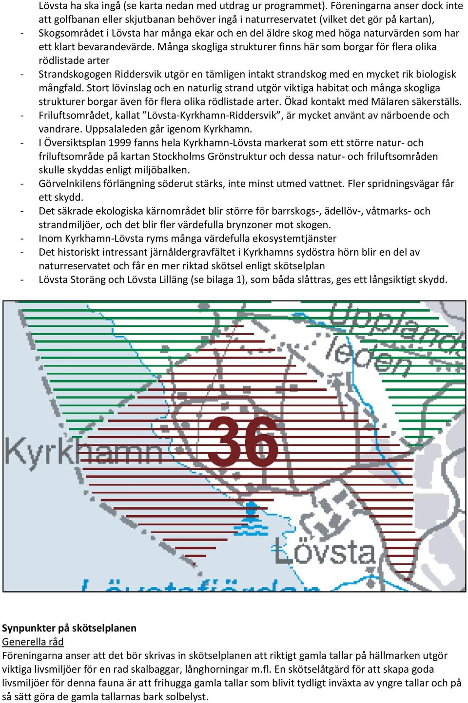 naturvärden som har ett klart bevarandevärde.