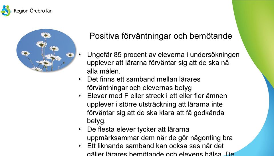 Det finns ett samband mellan lärares förväntningar och elevernas betyg Elever med F eller streck i ett eller fler ämnen