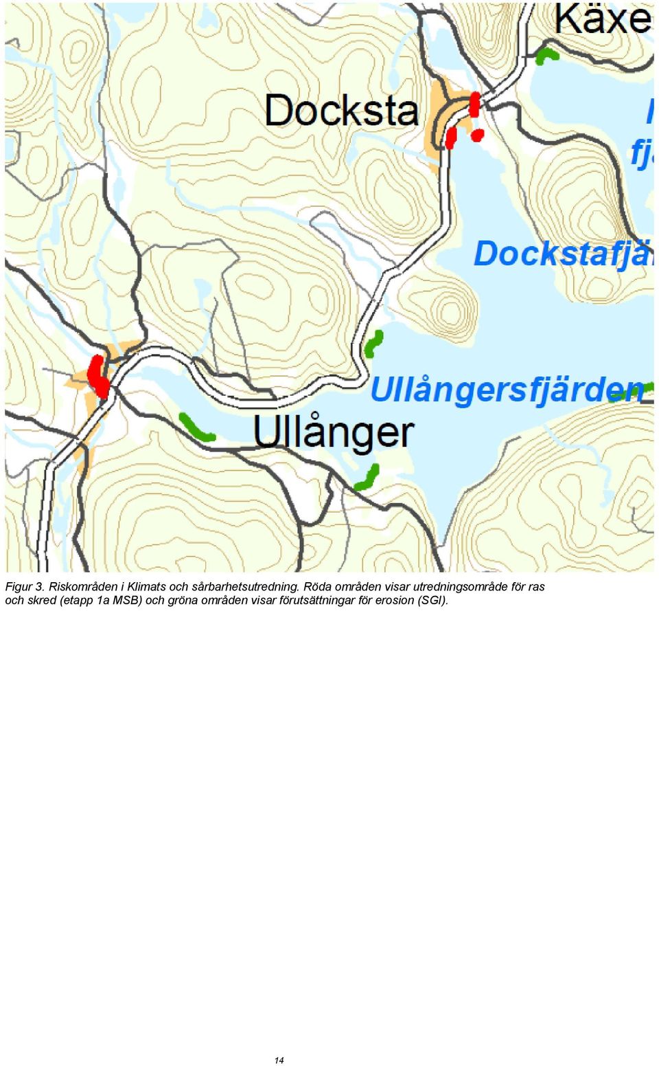 Röda områden visar utredningsområde för ras