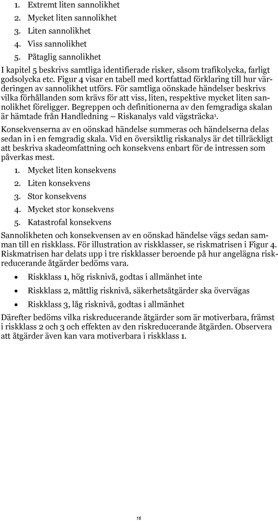 Figur 4 visar en tabell med kortfattad förklaring till hur värderingen av sannolikhet utförs.
