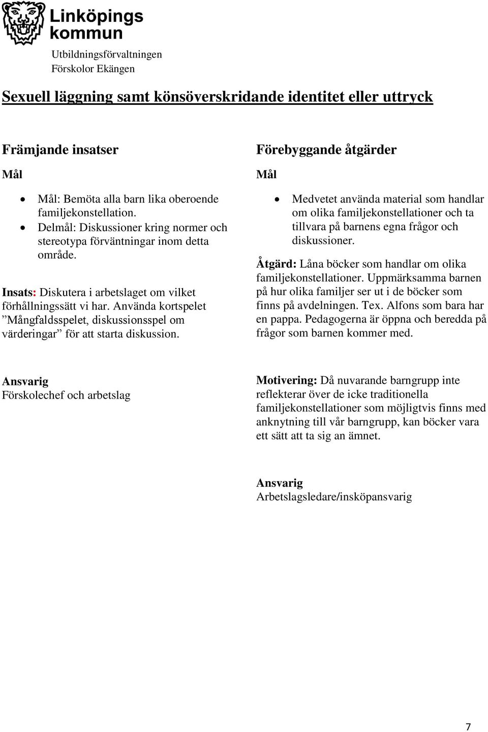 Använda kortspelet Mångfaldsspelet, diskussionsspel om värderingar för att starta diskussion.