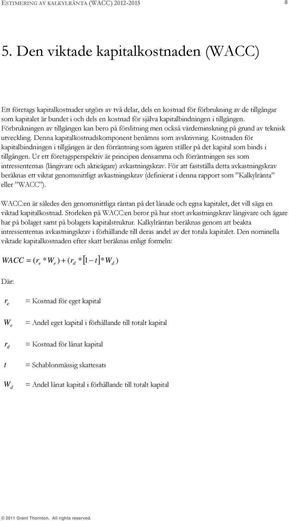 5 WACC [ 1 t] * W ) = ( re * We ) + ( rd * d 3!