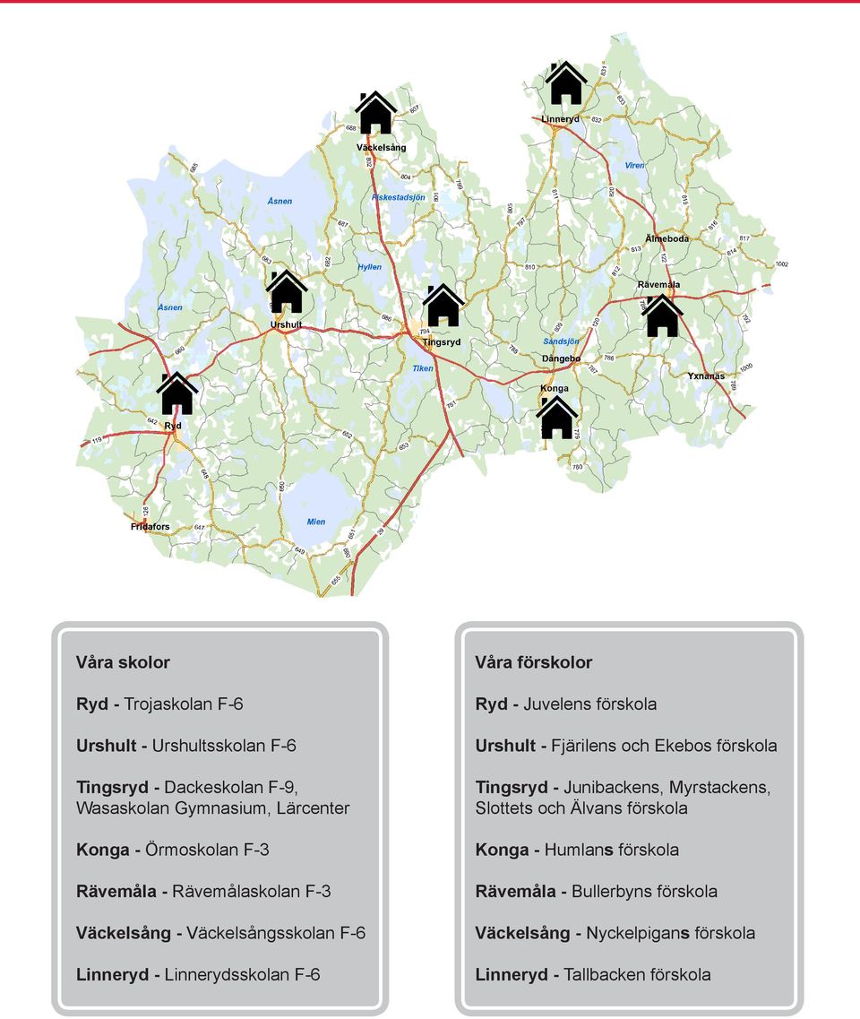 förskolor Ryd - Juvelens förskola Urshult - Fjärilens och Ekebos förskola Tingsryd - Junibackens, Myrstackens, Slottets och