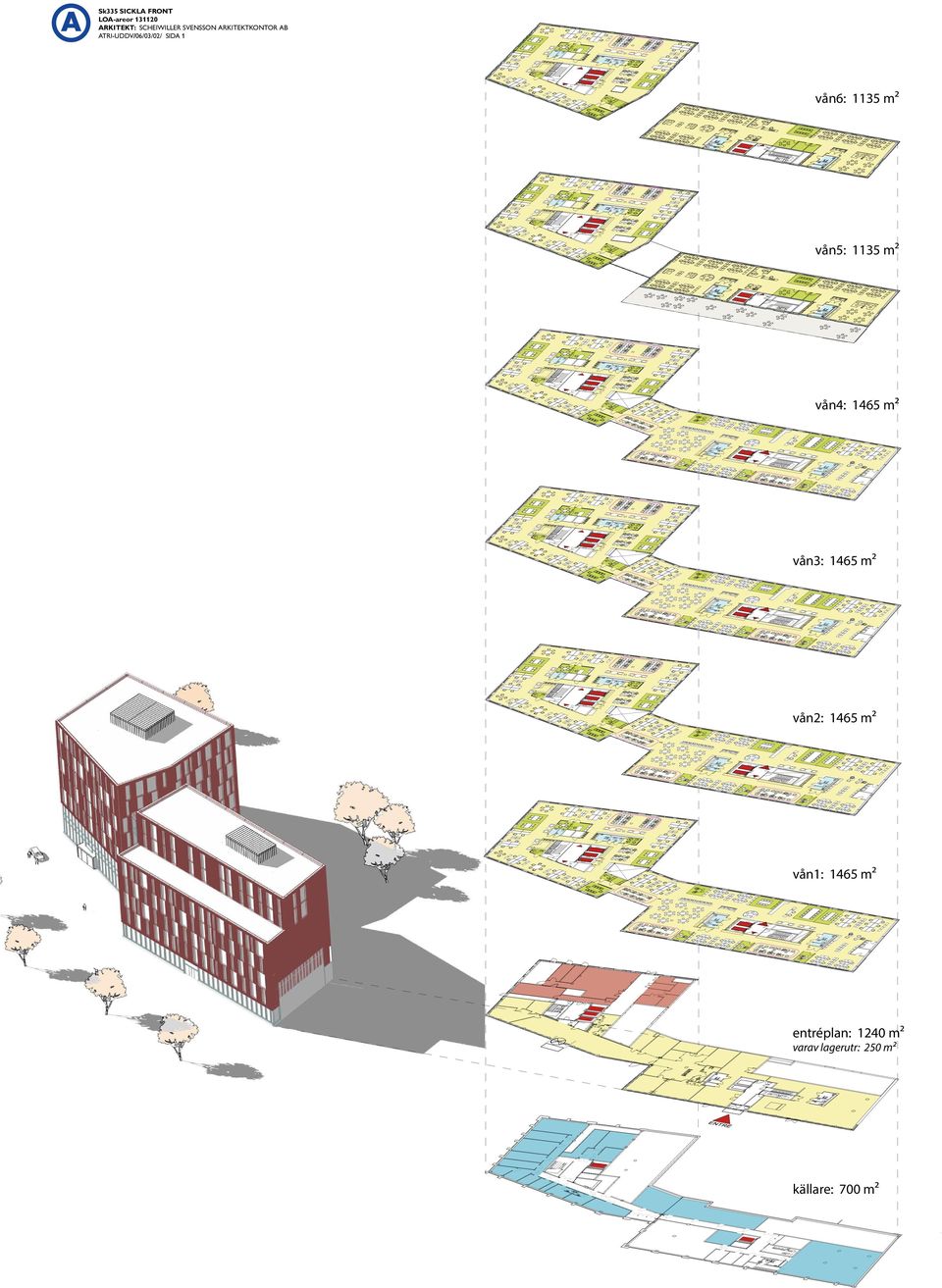 m² vån5: 1135 m² vån4: 1465 m² vån3: 1465 m² vån2: 1465 m² vån1: