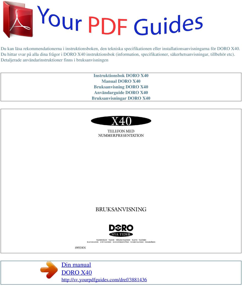 Du hittar svar på alla dina frågor i instruktionsbok (information, specifikationer,