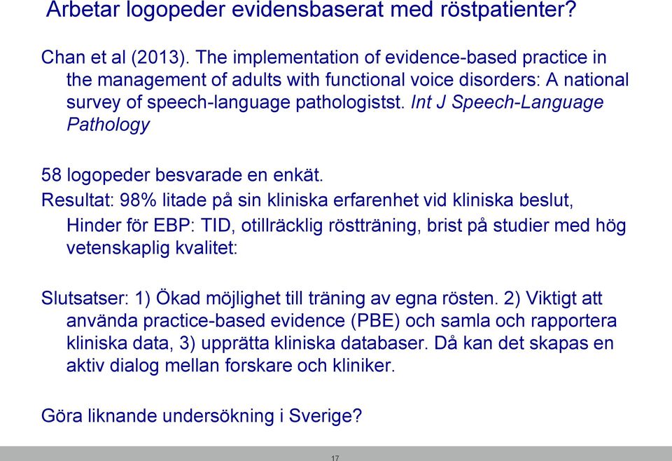 Int J Speech-Language Pathology 58 logopeder besvarade en enkät.