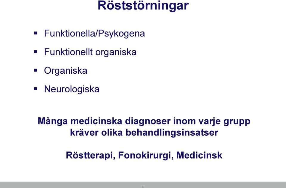 Många medicinska diagnoser inom varje grupp