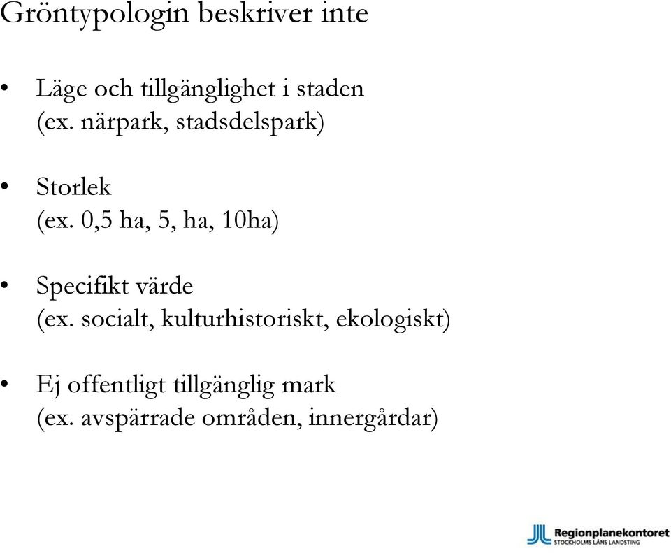 0,5 ha, 5, ha, 10ha) Specifikt värde (ex.