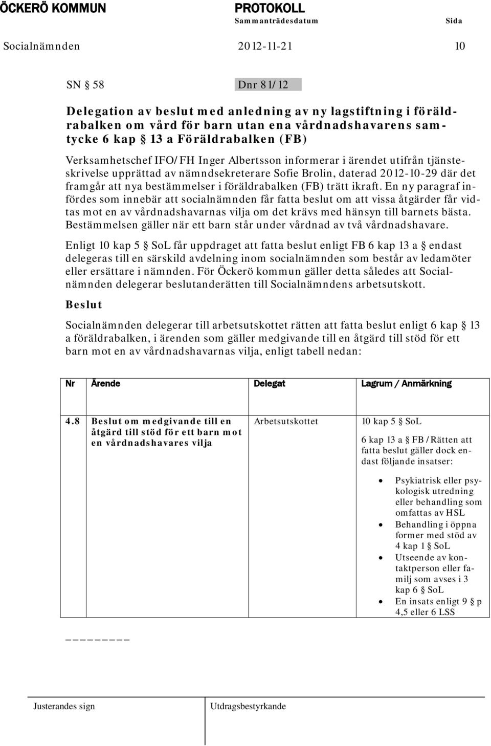 föräldrabalken (FB) trätt ikraft.