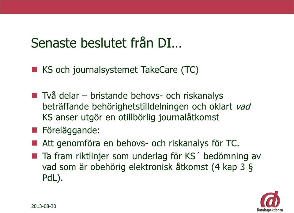 otillbörlig journalåtkomst Föreläggande: Att genomföra en behovs- och riskanalys för TC.