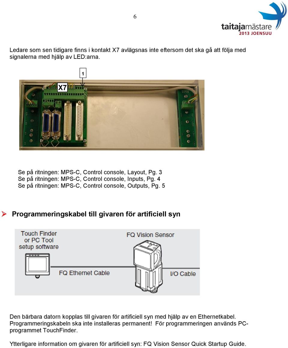 4 Se på ritningen: MPS-C, Control console, Outputs, Pg.