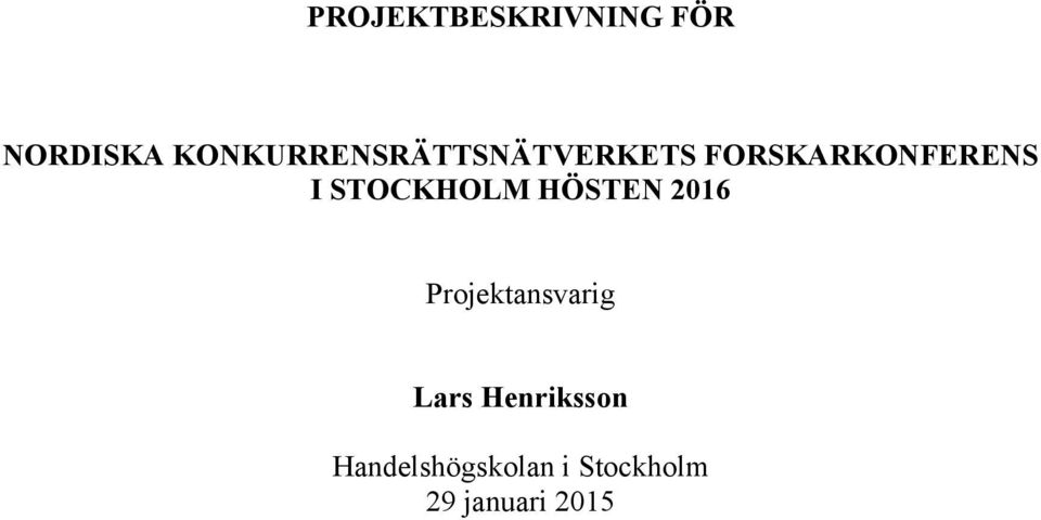 I STOCKHOLM HÖSTEN 216 Projektansvarig Lars