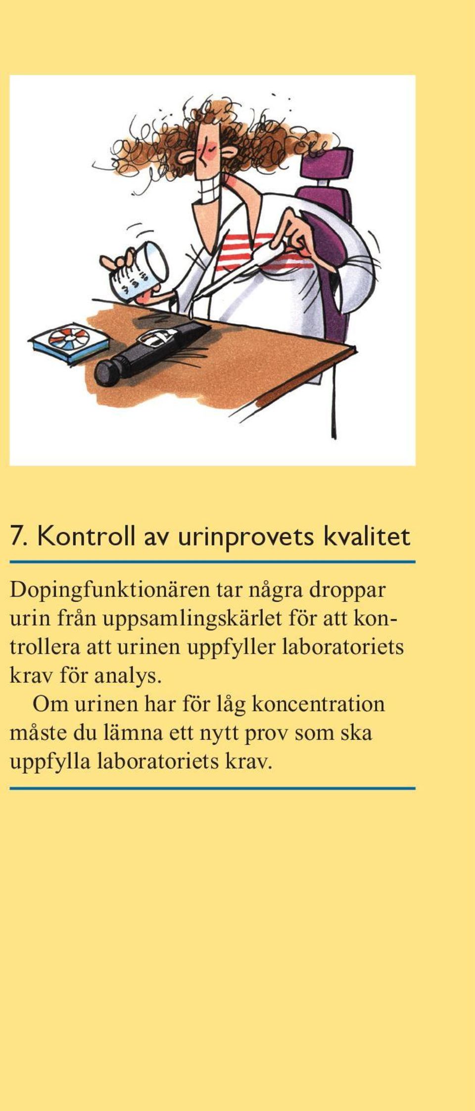 uppfyller laboratoriets krav för analys.