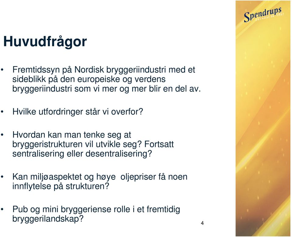 Hvordan kan man tenke seg at bryggeristrukturen vil utvikle seg?