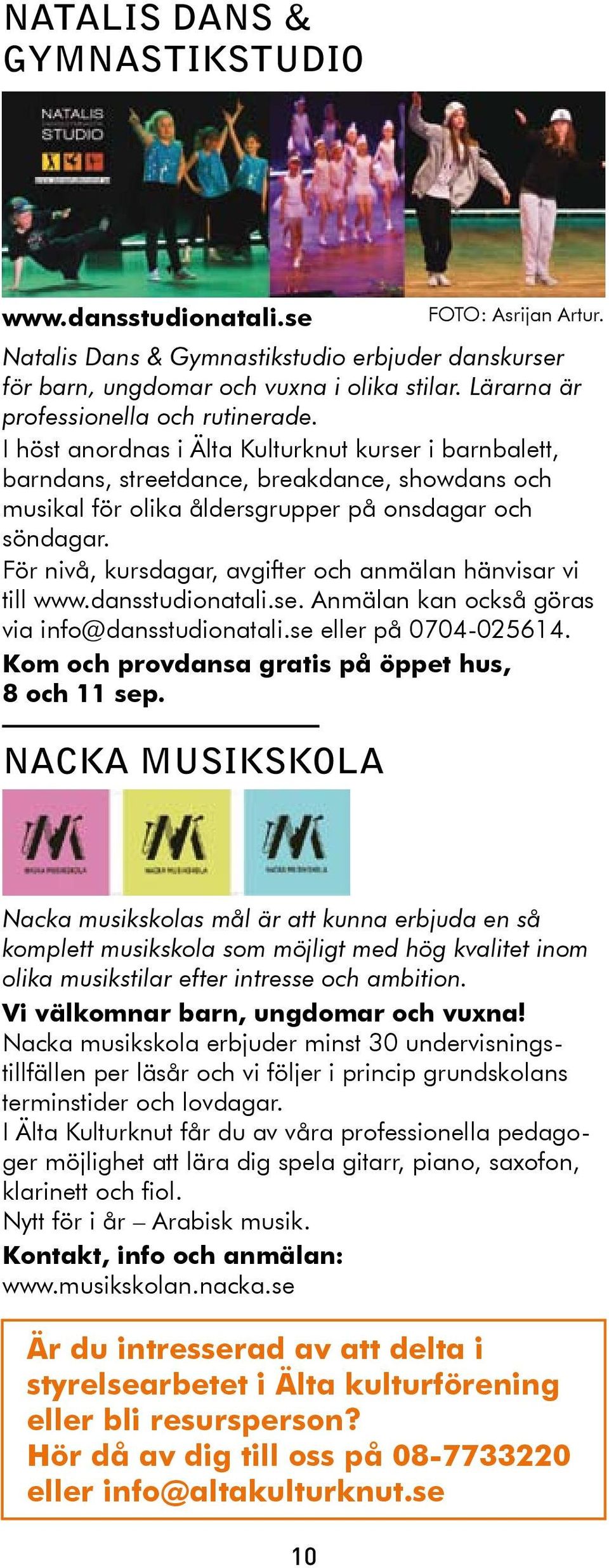 För nivå, kursdagar, avgifter och anmälan hänvisar vi till www.dansstudionatali.se. Anmälan kan också göras via info@dansstudionatali.se eller på 0704-025614.