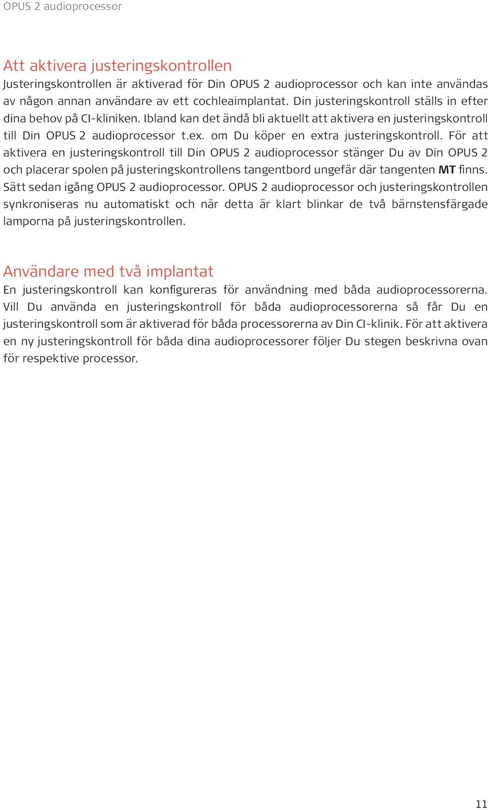 om Du köper en extra justeringskontroll.