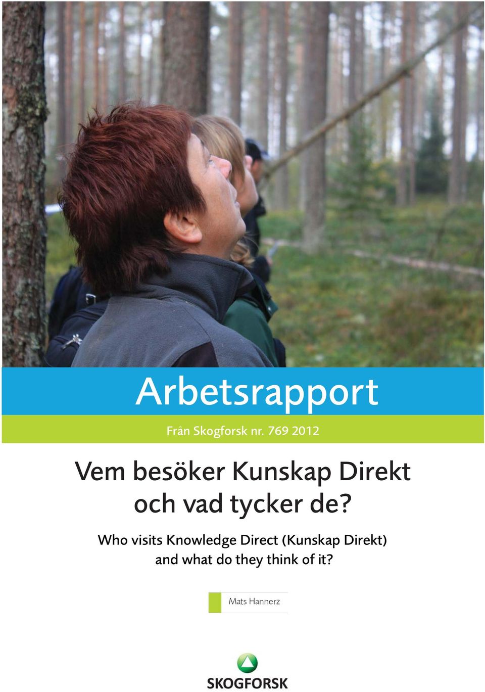 tycker de?